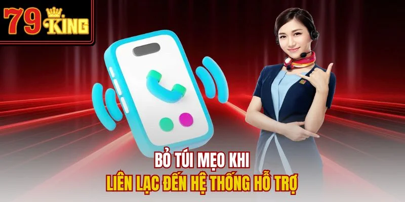 Bỏ túi mẹo khi liên lạc đến hệ thống hỗ trợ