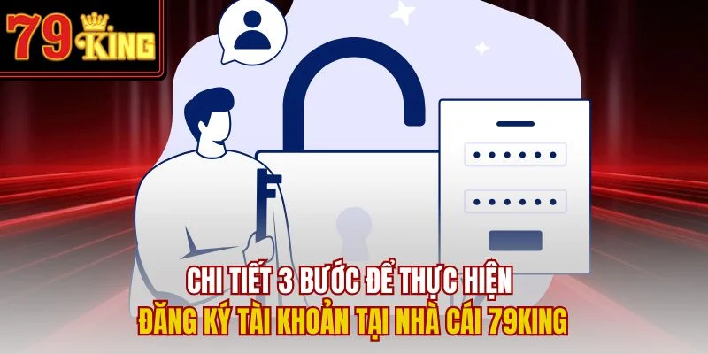 Chi tiết 3 bước để thực hiện đăng ký 79King tài khoản tại nhà cái