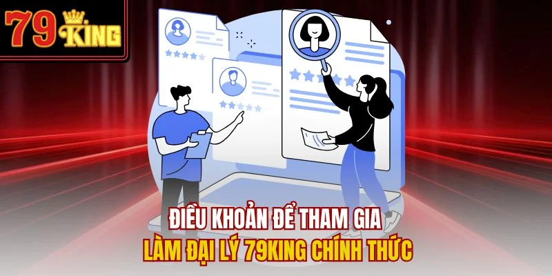 Điều khoản để tham gia làm đại lý 79King chính thức