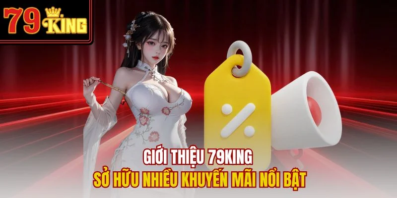 Giới thiệu 79KING sở hữu nhiều khuyến mãi nổi bật