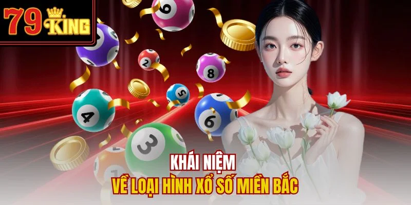 Khái niệm về loại hình xổ số miền Bắc