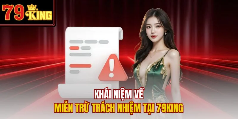 Khái niệm về miễn trừ trách nhiệm tại 79King