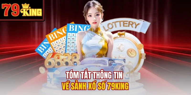Tóm tắt thông tin về sảnh xổ số 79King